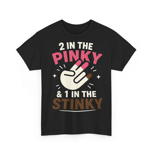 "2 in the Pinky & 1 in the Stinky" Funny Graphic Tee