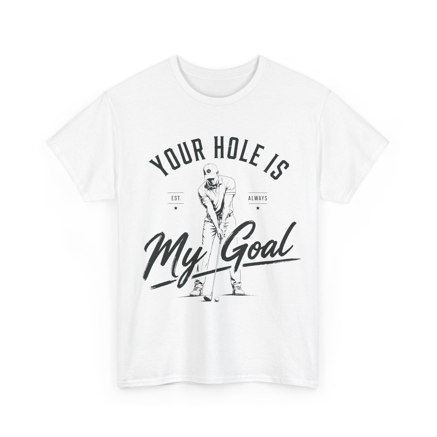 "Your Hole Is My Goal" Funny Golfer Tee